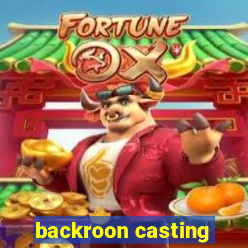 backroon casting